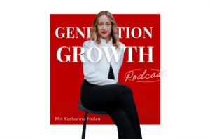 Generation Growth Podcast Katharina Heilen