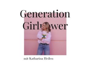 Katharina Heilen Podcast Generation Girlpower